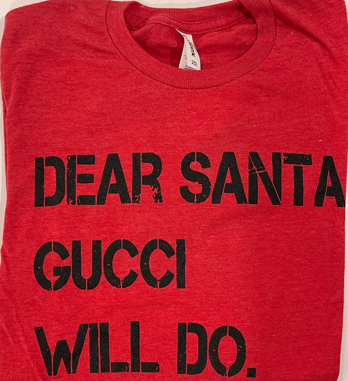 Dear Santa "Gucci" Tee Shirt