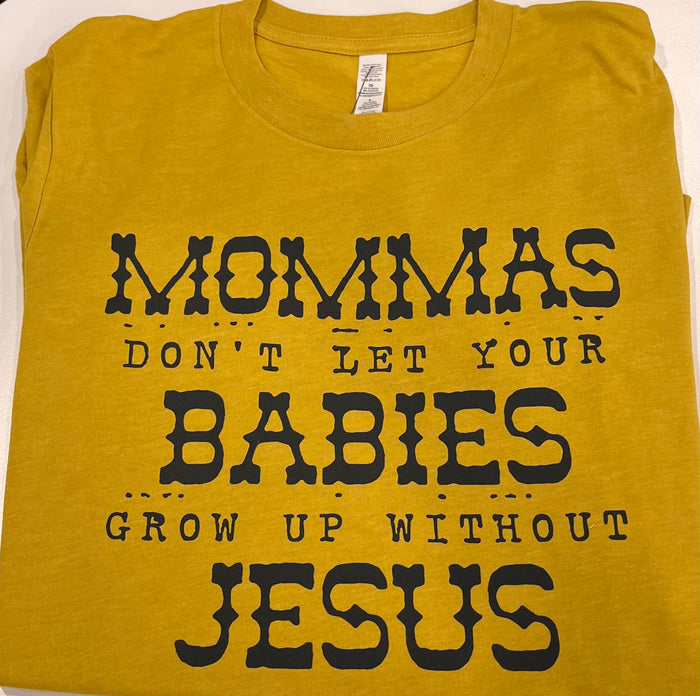 Mommas Don't Let Your Babies T-Shirt